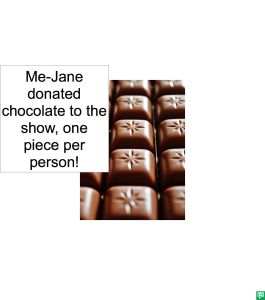 ME-JANE DONATED CHOCOLATE TO THE SHOW