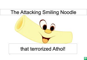 SMILING NOODLE TERRORIZING