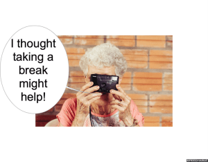 MRS. LONG TAKING A BREAK